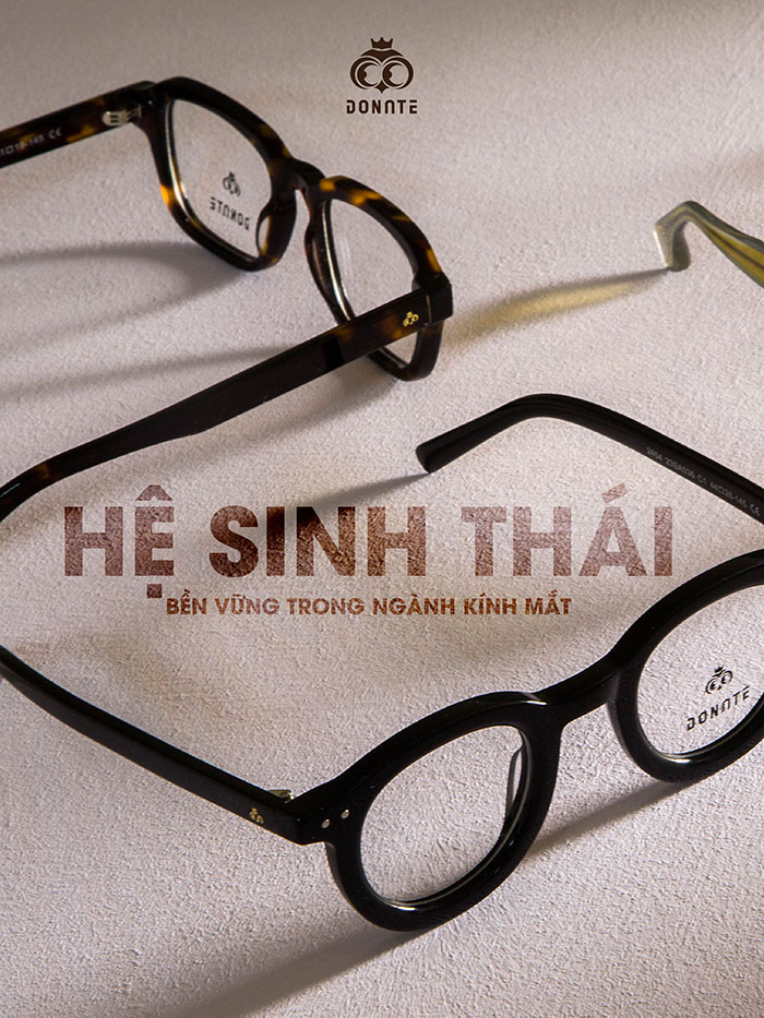 Kh&aacute;m ph&aacute; hệ sinh th&aacute;i bền vững trong ng&agrave;nh k&iacute;nh mắt của Donate Optic
