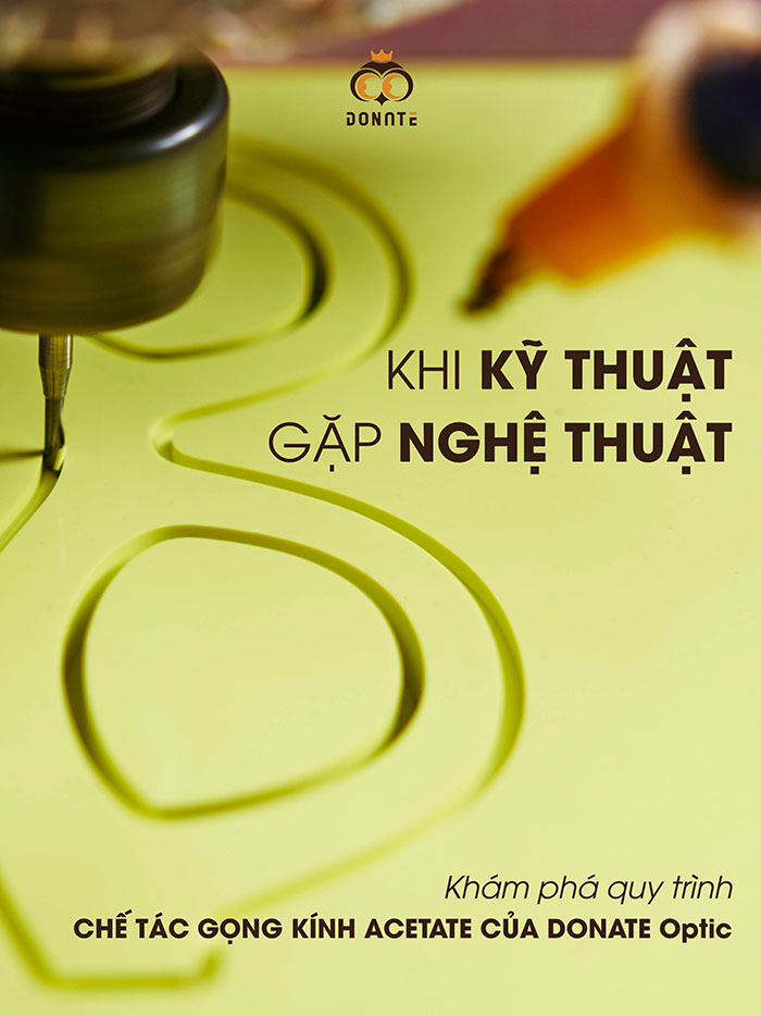 Kh&aacute;m ph&aacute; quy tr&igrave;nh chế t&aacute;c gọng k&iacute;nh acetate của Donate Optic